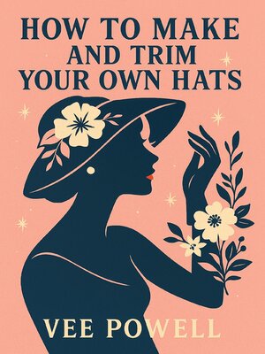 cover image of How to Make and Trim Your Own Hats